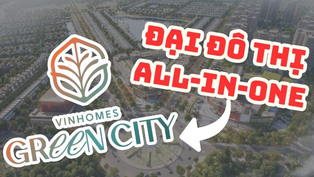 VInhomes Green City - Đại đô thị All In One