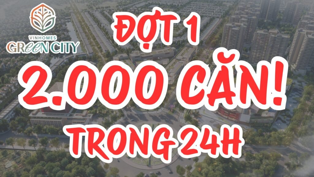 Vinhomes Green City Đợt 1 2000 căn trong 24H